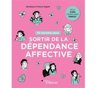 50 exercices pour sortir de la dépendance affective - Géraldyne Prévot-Gigant - Eyrolles - broché - Guide