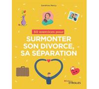 50 exercices pour surmonter son divorce, sa séparation