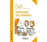 50 exercices pour terrasser ses ennemis - Philippe Noyac - Eyrolles - broché - Guide
