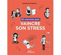 Laurence Levasseur – 50 exercices pour vaincre son stress – Guide – Broché