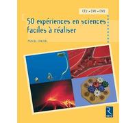 50 expériences en sciences faciles à réaliser
