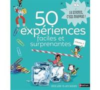 50 expériences faciles et surprenantes - Volume 2 Cécile Jugla (Auteur), Jack Guichard (Auteur), Laurent Simon (Illustration)
