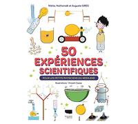 50 expériences scientifiques: Pour les petits physiciens du week end