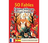 50 Fables - Édition bilingue Français-Espagnol - Avec exercices et corrigés niveau B1: Collection 50 Fables - Lectures graduées pour apprendre l’espagnol