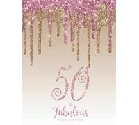50 & Fabulous Guest Book: Keepsake Memento For 50th Birthday Party, Guests Sign in Personalized with Address Space, Invitation List, Gift Log, Blank Photo Pages, Pink Gold Style