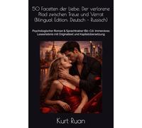50 Facetten der Liebe: Der verlorene Pfad zwischen Treue und Verrat (Bilingual Edition: Deutsch - Russisch): Psychologischer Roman & Sprachtrainer ... mit Originaltext und Kapitelübersetzung