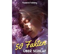 50 Fakten über Schlaf: Warum wir schlafen, träumen und manchmal schnarchen | Das perfekte Gute-Nacht-Buch für Neugierige