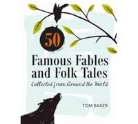 50 Famous Fables and Folk Tales by Tom Baker Inconnu (Auteur)