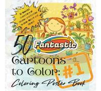 50 FANTASTIC Cartoons to Color: #1: Coloring Poster Book