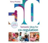 50 Fantastic Ideas for CoRegulation - Kerry Murphy - Bloomsbury Publishing PLC - Livre en Anglais - Paperback Kerry MurphyKerry Murphy (Auteur)