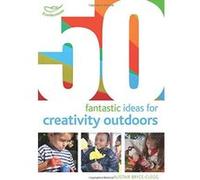 50 Fantastic Ideas For Creativity Outdoors