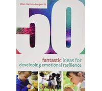 50 Fantastic Ideas For Developing Emotional Resilience