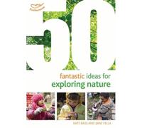 50 Fantastic Ideas For Exploring Nature