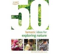 50 Fantastic Ideas for Exploring Nature - [Version Originale] Inconnu (Auteur)