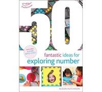 50 Fantastic Ideas For Exploring Number Alison Hutchison, Alistair Bryce - Clegg (Auteur)