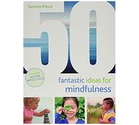 50 Fantastic Ideas For Mindfulness