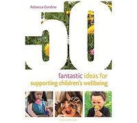 50 Fantastic Ideas For Supporting Children's Wellbeing
