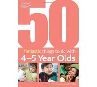 50 Fantastic Things to Do with Four and Five Year Olds Featherstone, Sally (Auteur)