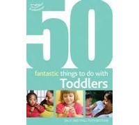 50 Fantastic Things To Do With Toddlers