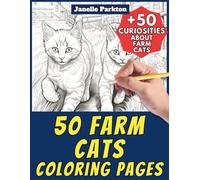 50 Farm Cats Coloring Pages Book for Kids and Adults: +50 True Facts about Cats in Farms. Coloring Book for Children and Guys. Color and Learn with Janelle - Animals - Vol. 354