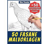 50 Fasane-Malvorlagen - Malbuch für Kinder und Erwachsene: +50 erstaunliche Fakten über diese Vögel. Ausmalbuch für Jungen und Mädchen. Male und lerne mit Elsa - Tiere - Band 103