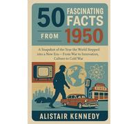 50 Fascinating Facts from 1950: A Snapshot of the Year the World Stepped into a New Era - From War to Innovation, Culture to Cold War