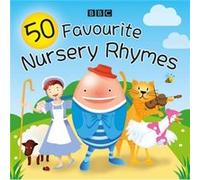 50 Favourite Nursery Rhymes: A BBC spoken introduction to the classics