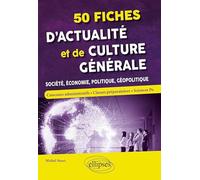 50 fiches d'actualité et de culture générale: Société, économie, politique, géopolitique