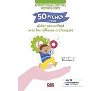 50 Fiches Pour Aider Son Enfant Avec Les Réflexes Archaïques