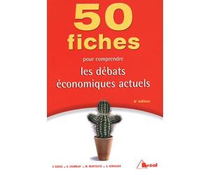 50 fiches pour comprendre les débats économiques actuels