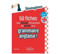 50 Fiches Pour Déjouer Efficacement Les Pièges De La Grammaire Anglaise ! A2-B2