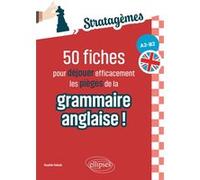 50 fiches pour déjouer efficacement les pièges de la grammaire anglaise ! A2-B2 Sophie Sebah (Auteur)