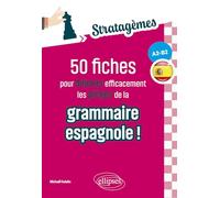 50 fiches pour déjouer efficacement les pièges de la grammaire espagnole ! A2-B2