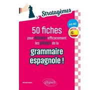 50 Fiches Pour Déjouer Efficacement Les Pièges De La Grammaire Espagnole ! A2-B2