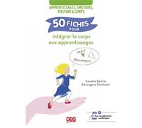 50 fiches pour intégrer le corps aux apprentissages Apprentissages, émotions, posture et corps - Coralie Detrie - De Boeck Supérieur - broché - Guide