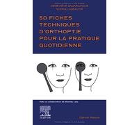 50 fiches techniques d'orthoptie pour la pratique quotidienne