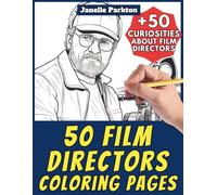 50 Film Directors Coloring Pages Book for Kids and Adults: +50 Fun Facts about Movie Directors. Coloring Book for Children and Old Women. Color and Learn with Janelle - Professions - Vol. 63