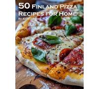 50 Finland Pizza Recipes for Home