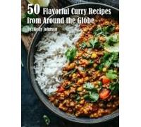 50 Flavorful Curry Recipes From Around The Globe