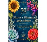 50 Flores y Plantas para pintar: Encuentra la calma con cada trazo de color