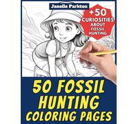 50 Fossil Hunting Coloring Pages Book for Kids and Adults: +50 Interesting Facts about Search for Fossils. Coloring Book for Children and Grown-Ups. ... Janelle - Nature and Activities - Vol. 50