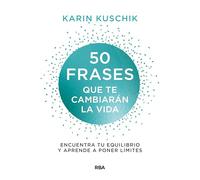 50 frases que te cambiarán la vida: Encuentra tu equilibrio y aprende a poner límites