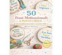 50 Frasi Motivazionali a Punto Croce: Schemi moderni da ricamare con colori DMC
