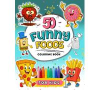 50 Funny Foods Coloring Book for Kids: A Bumper Collection of Funny Coloring Pages for Children Ages 4+