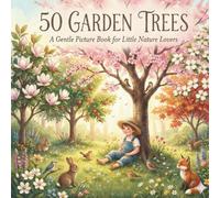 50 Garden Trees: A Gentle Picture Book for Little Nature Lovers