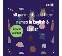 50 garments and their names in English & Italian: Clothing Fun for Kids (Ages 3-8)