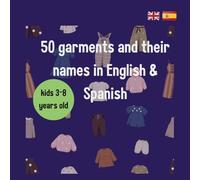 50 garments and their names in English & Spanish: Clothing Fun for Kids (Ages 3-8)