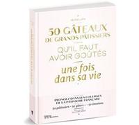 50 gâteaux de grands pâtissiers qu'il faut avoir goûtés une fois dans sa vie Hélène Luzin (Auteur), Guillaume Czerw (Photographie)