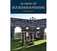 50 Gems Of Buckinghamshire