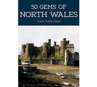 50 Gems of North Wales: The History & Heritage of the Most Iconic Places - [Version Originale] Inconnu (Auteur)